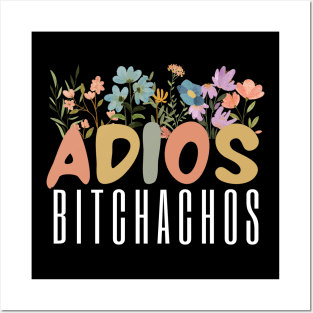 Womens Adios Bitchachos Funny Cinco De Mayo wildflowers  lover Posters and Art